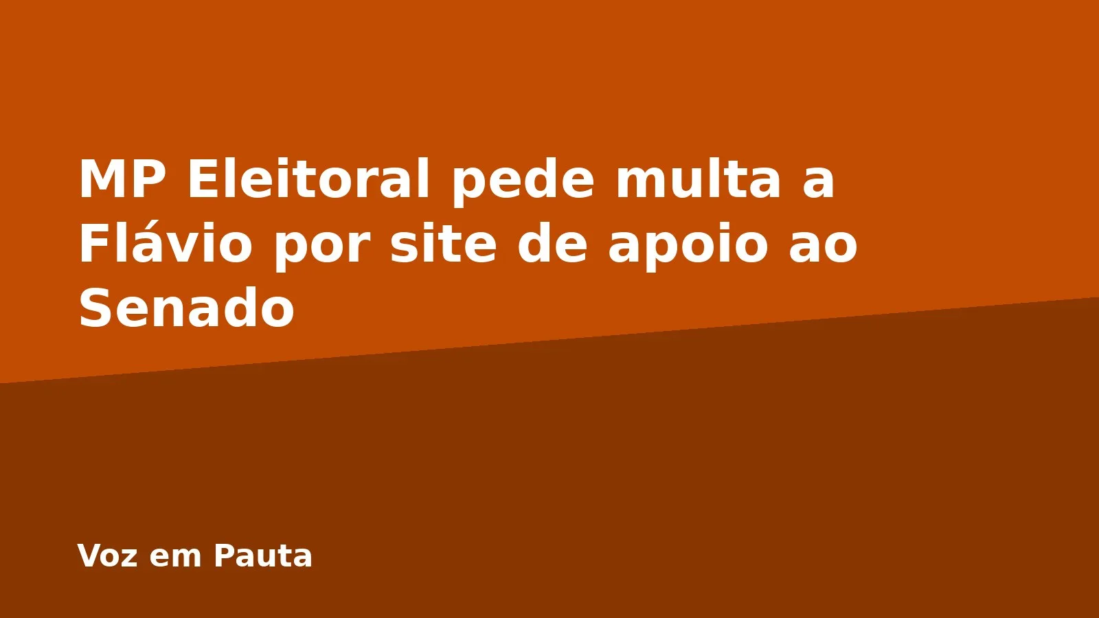 MP Eleitoral pede multa a Flávio por site de apoio ao Senado