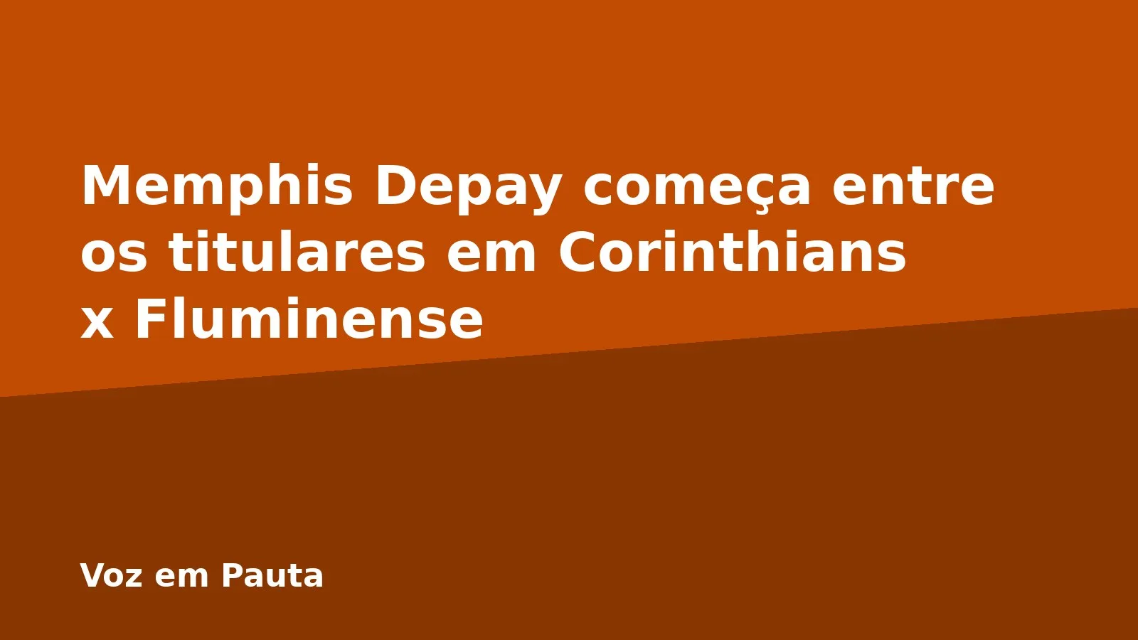 Memphis Depay começa entre os titulares em Corinthians x Fluminense
