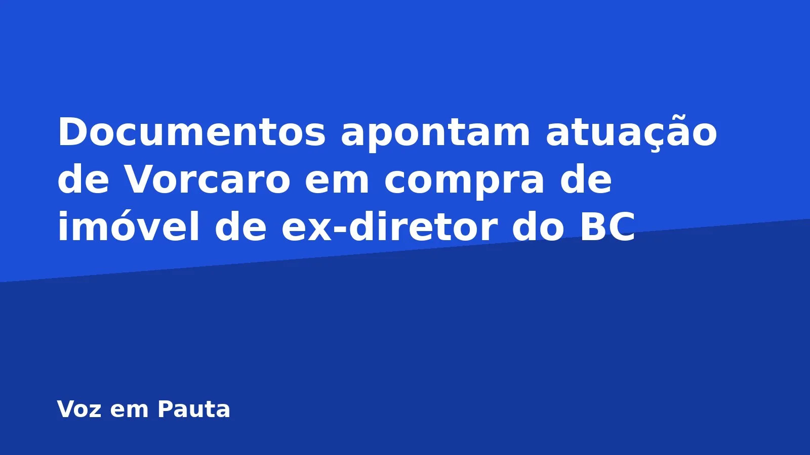 Documentos apontam atuação de Vorcaro em compra de imóvel de ex-diretor do BC