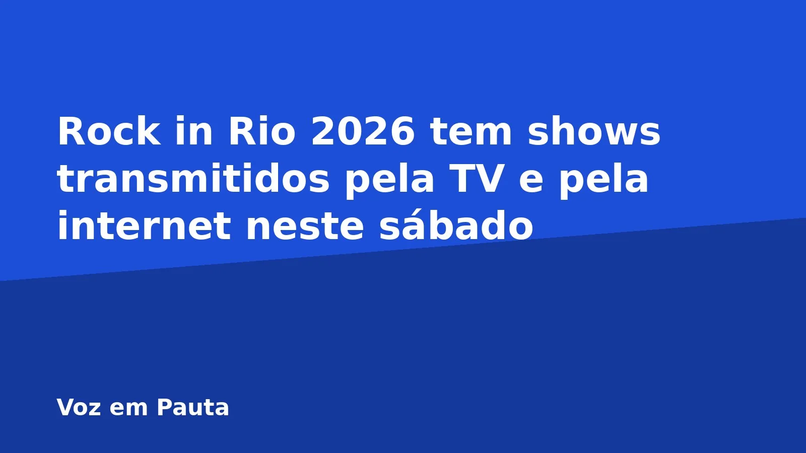 Rock in Rio 2026 tem shows transmitidos pela TV e pela internet neste sábado
