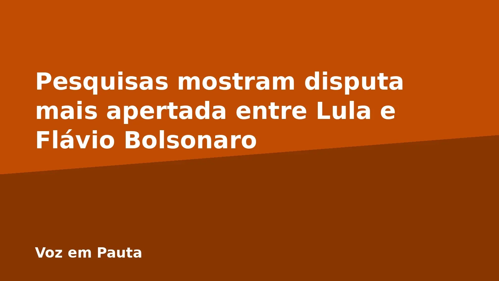 Pesquisas mostram disputa mais apertada entre Lula e Flávio Bolsonaro