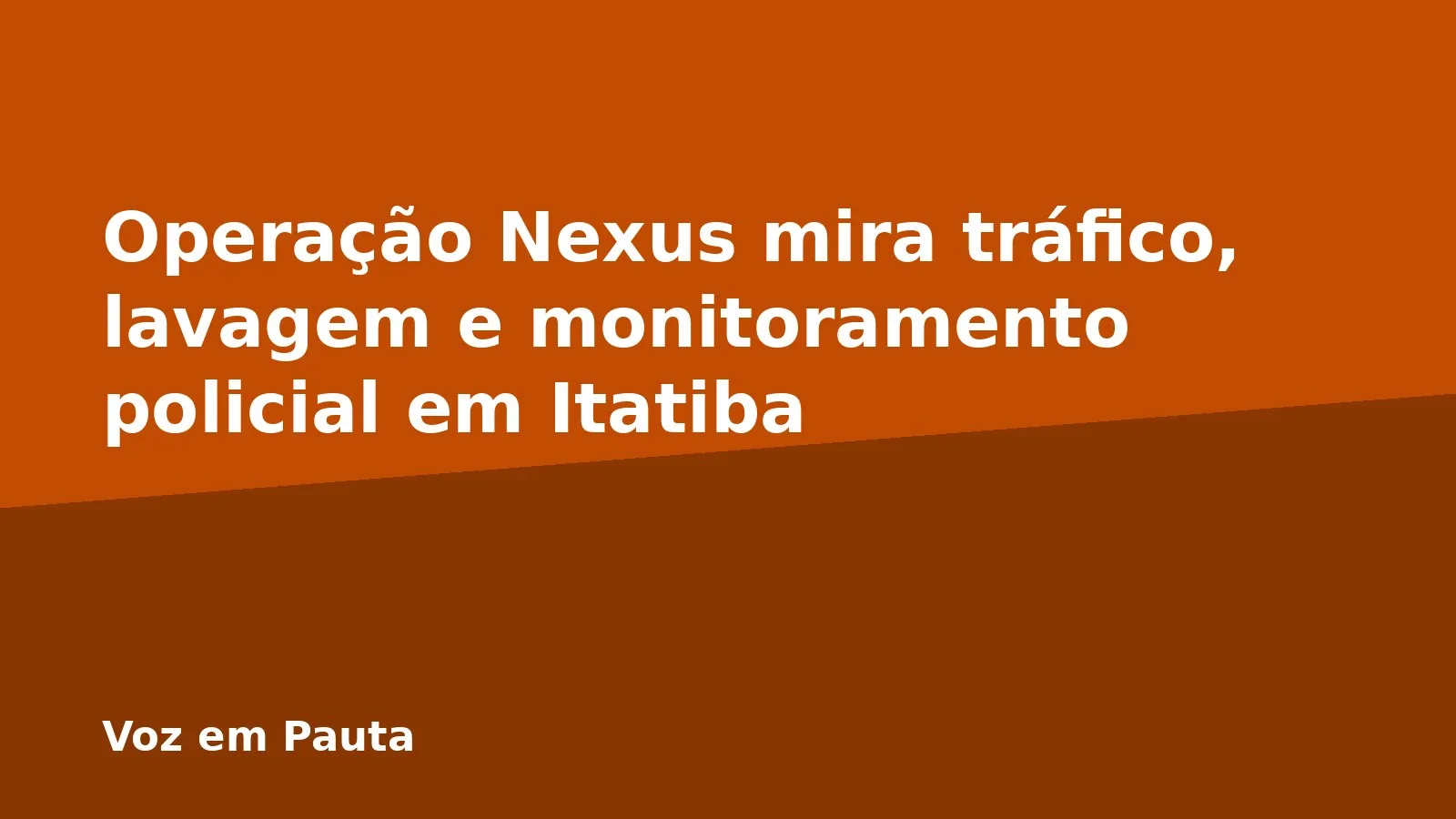 Operação Nexus mira tráfico, lavagem e monitoramento policial em Itatiba