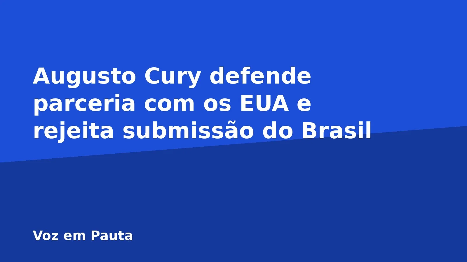 Augusto Cury defende parceria com os EUA e rejeita submissão do Brasil