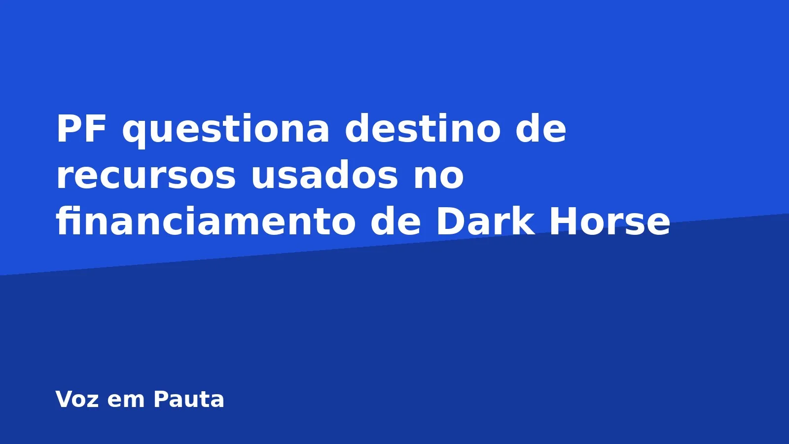 PF questiona destino de recursos usados no financiamento de Dark Horse