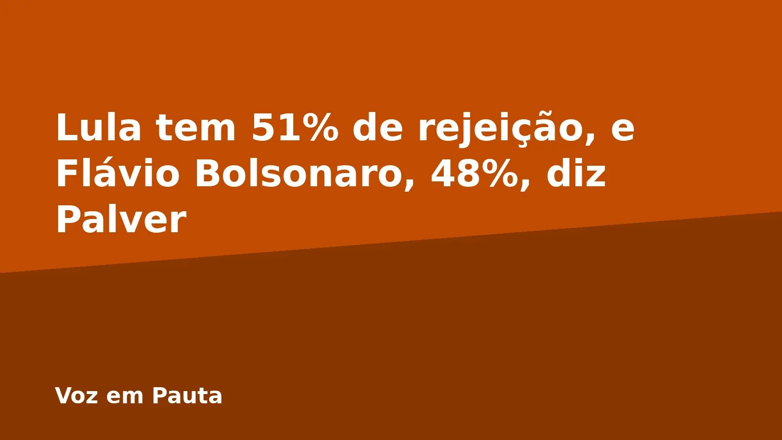 Lula tem 51% de rejeição, e Flávio Bolsonaro, 48%, diz Palver
