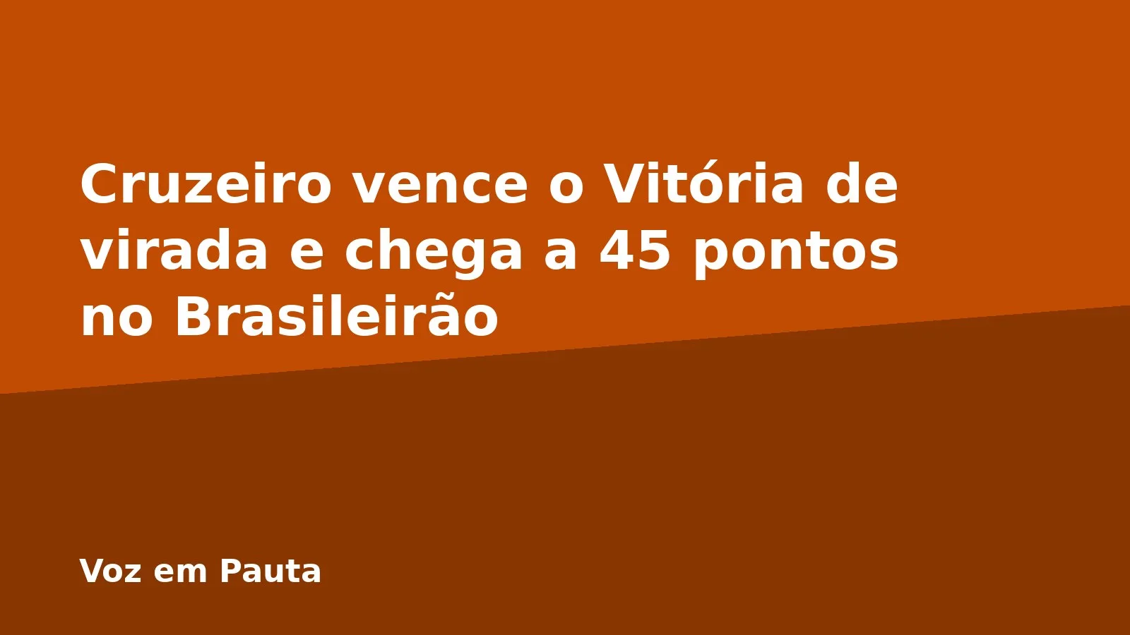 Cruzeiro vence o Vitória de virada e chega a 45 pontos no Brasileirão