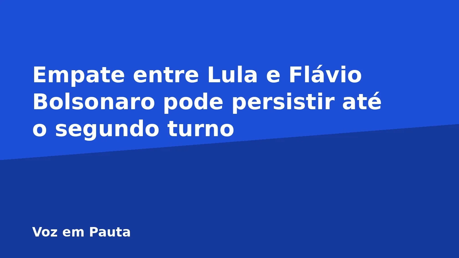 Empate entre Lula e Flávio Bolsonaro pode persistir até o segundo turno