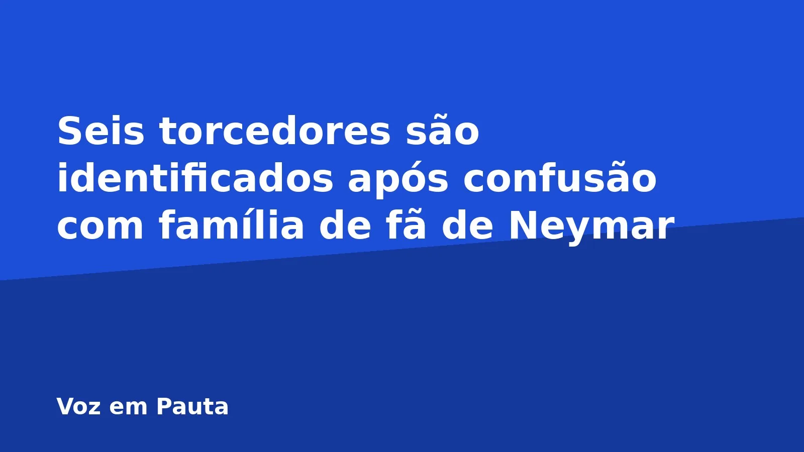 Seis torcedores são identificados após confusão com família de fã de Neymar