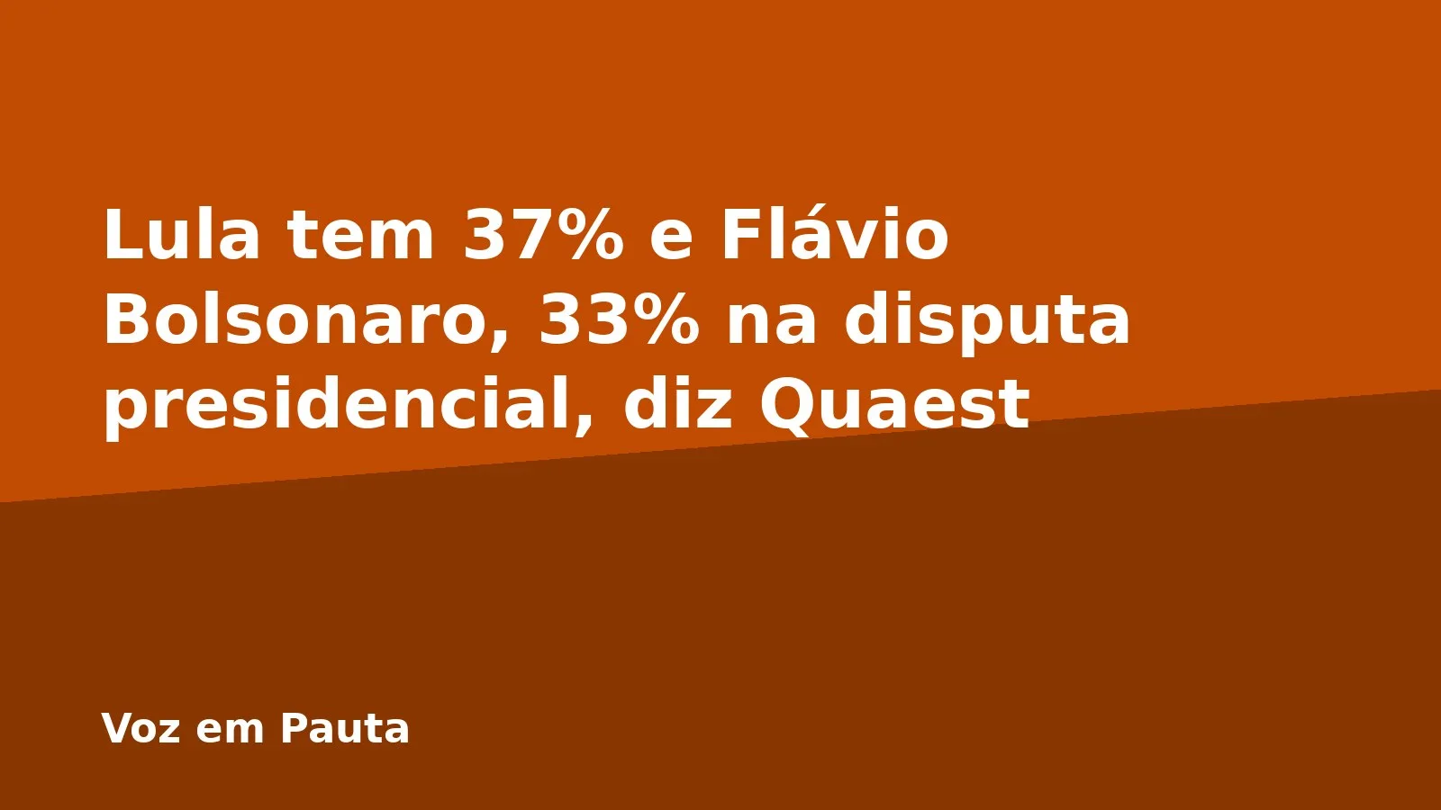 Lula tem 37% e Flávio Bolsonaro, 33% na disputa presidencial, diz Quaest