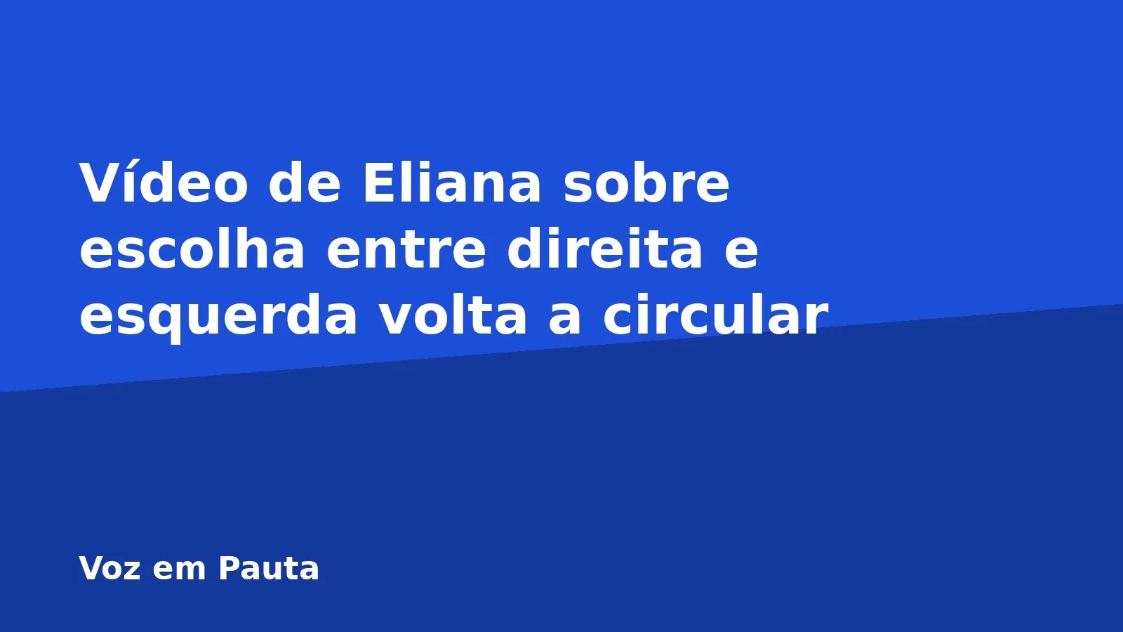 Vídeo de Eliana sobre escolha entre direita e esquerda volta a circular