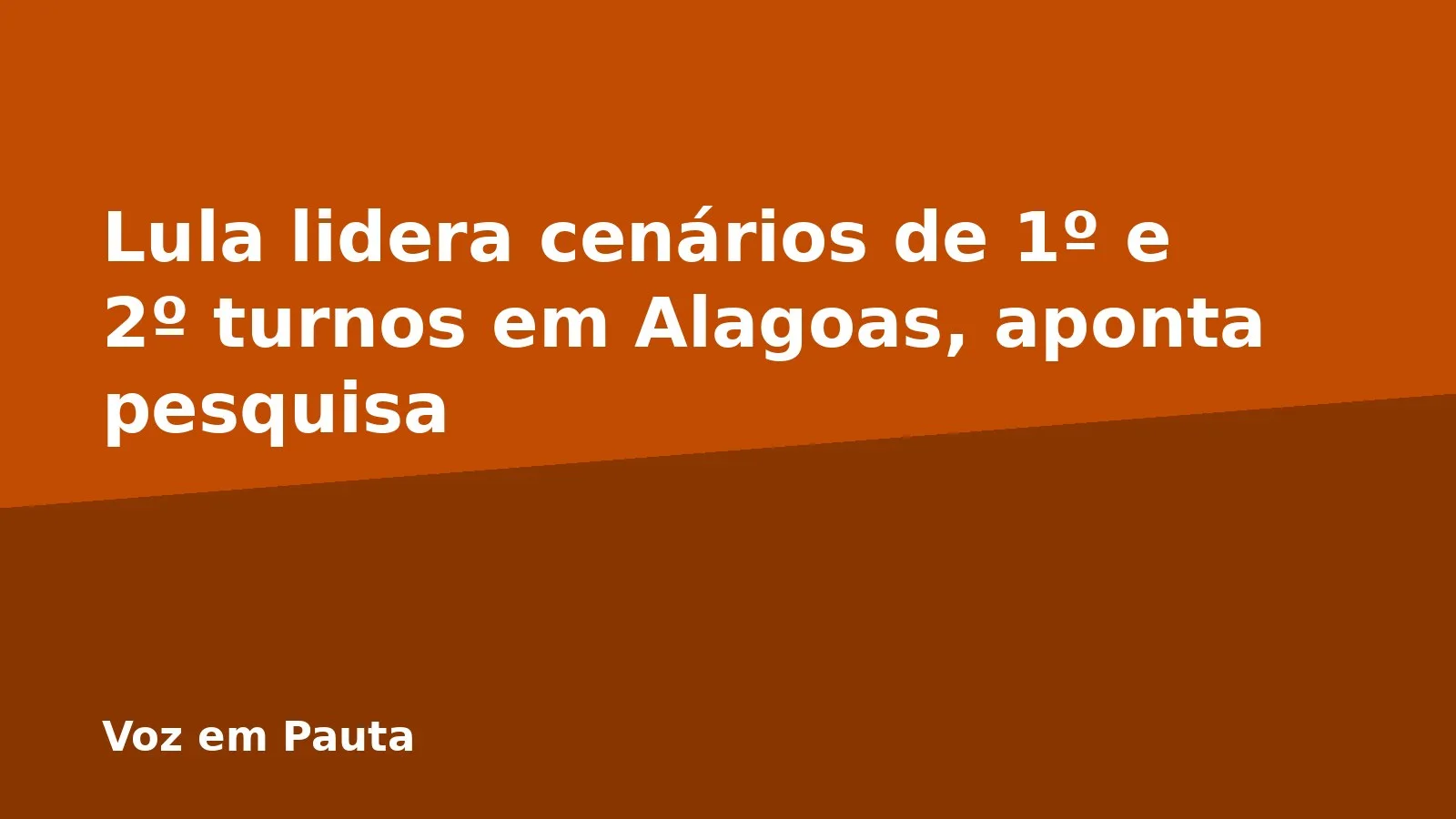 Lula lidera cenários de 1º e 2º turnos em Alagoas, aponta pesquisa