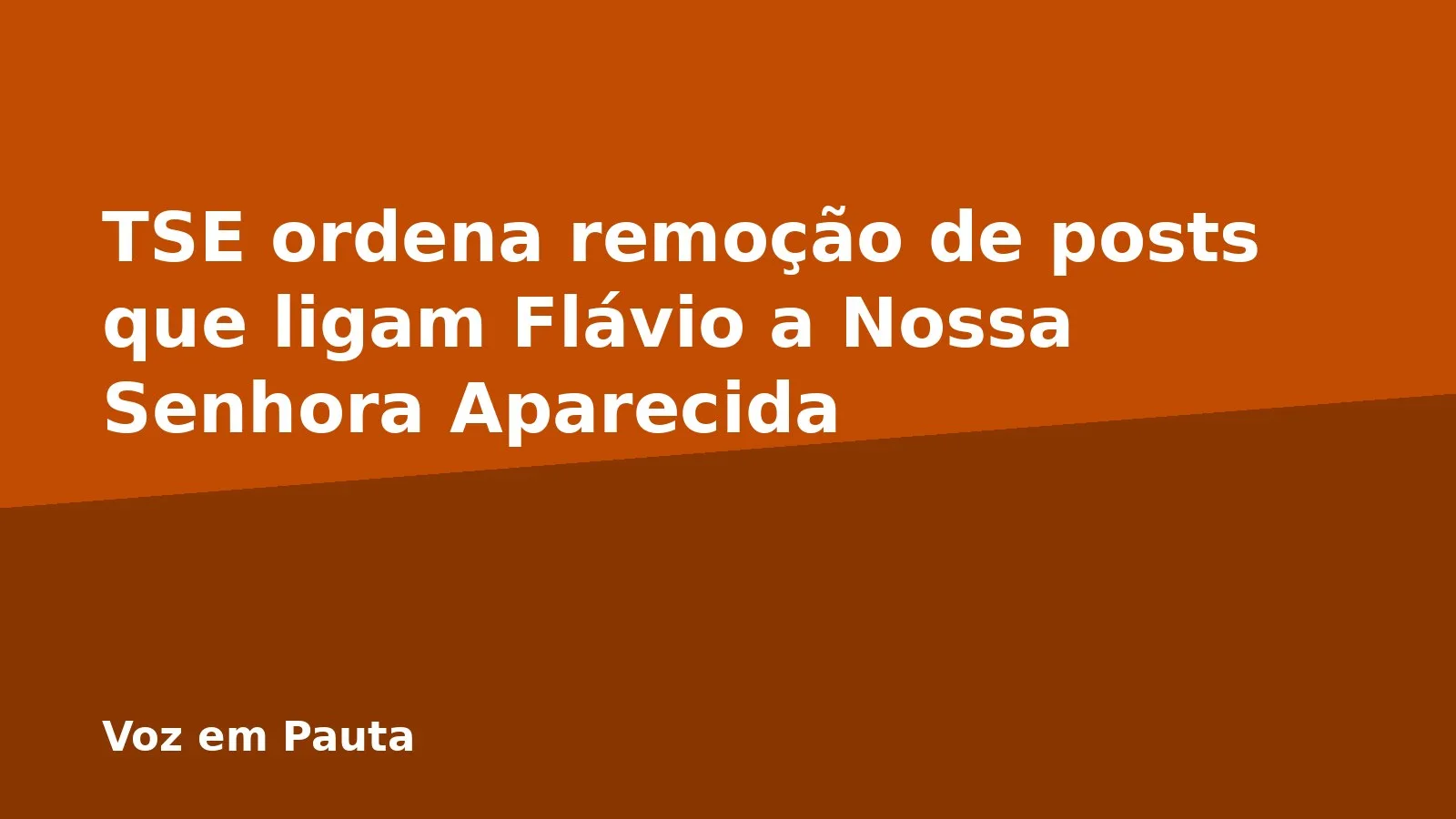 TSE ordena remoção de posts que ligam Flávio a Nossa Senhora Aparecida