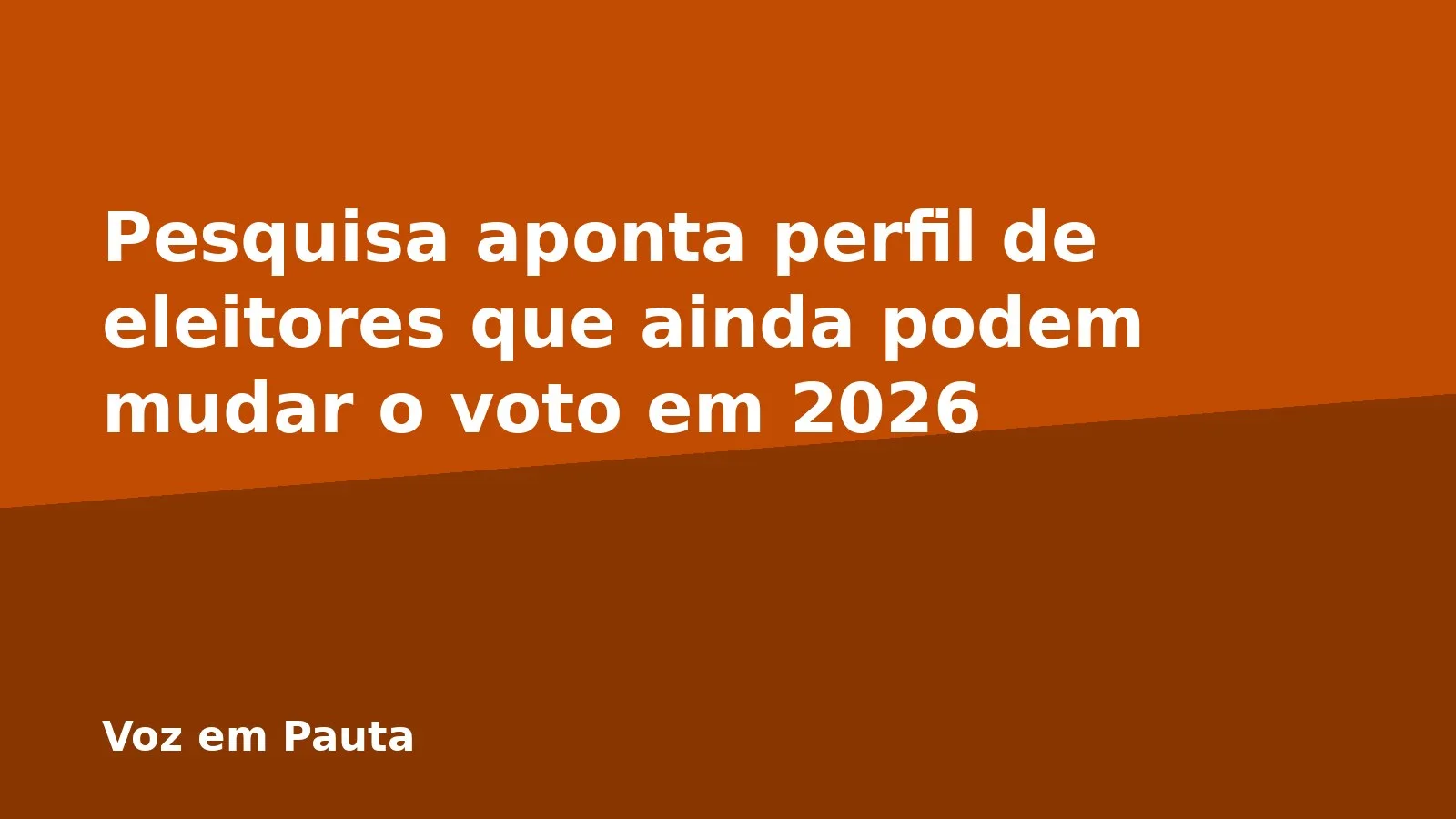 Pesquisa aponta perfil de eleitores que ainda podem mudar o voto em 2026
