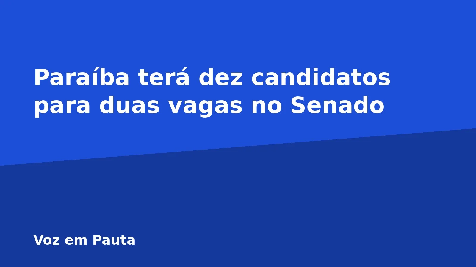 Paraíba terá dez candidatos para duas vagas no Senado
