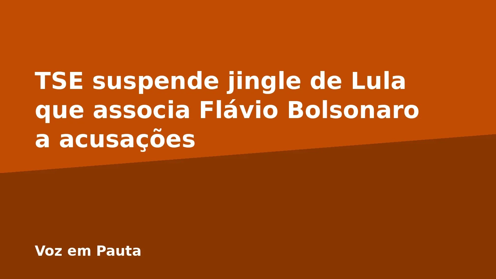 TSE suspende jingle de Lula que associa Flávio Bolsonaro a acusações