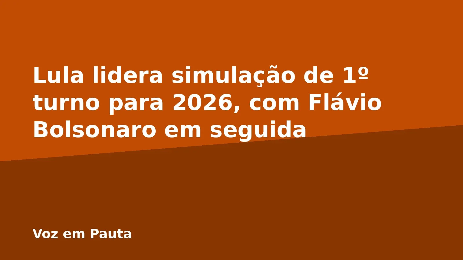 Lula lidera simulação de 1º turno para 2026, com Flávio Bolsonaro em seguida