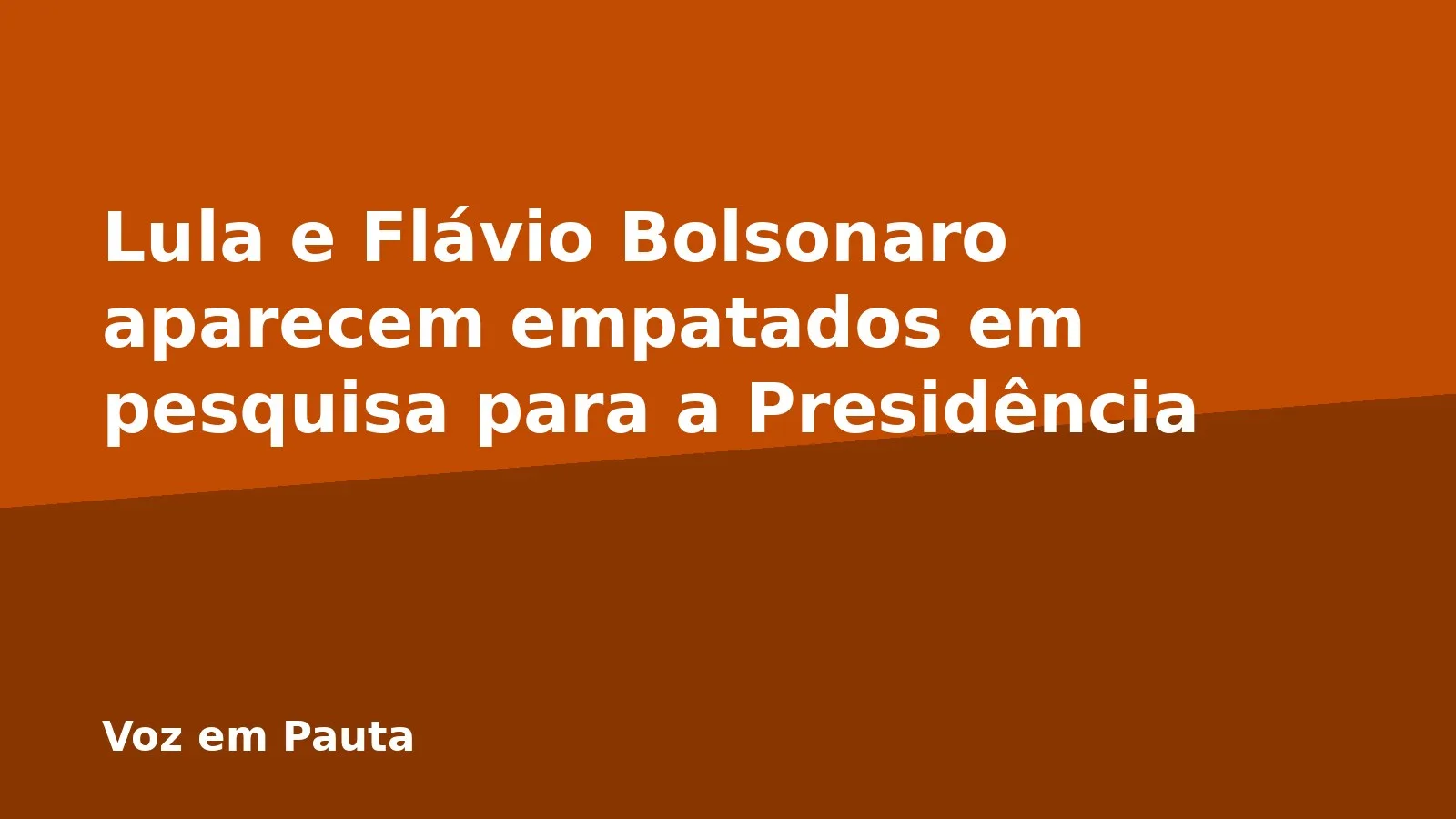 Lula e Flávio Bolsonaro aparecem empatados em pesquisa para a Presidência