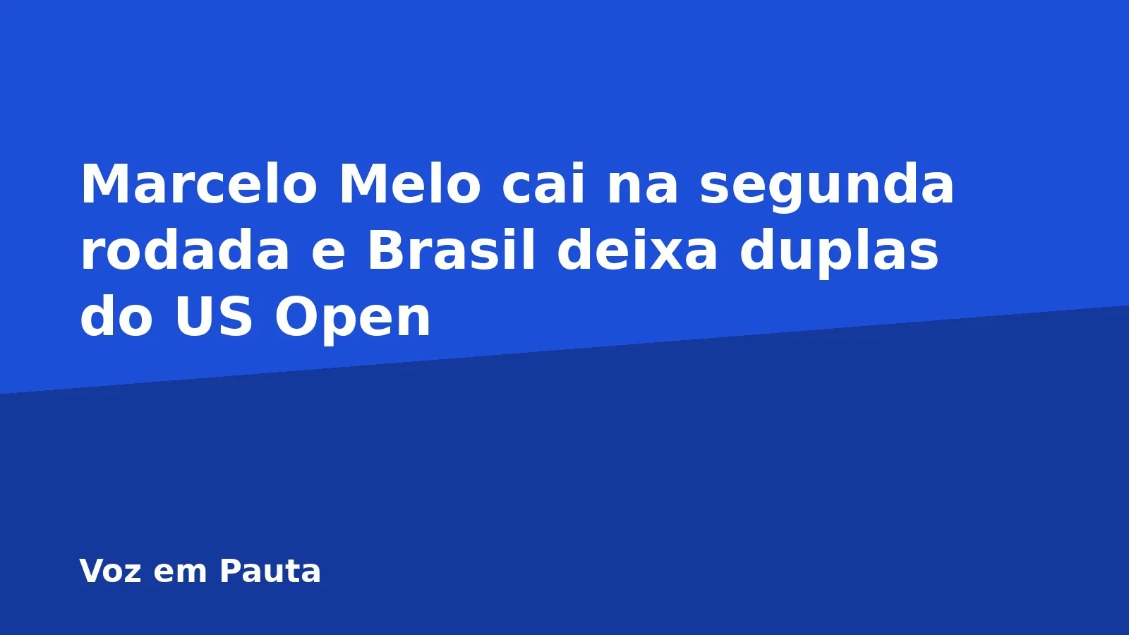 Marcelo Melo cai na segunda rodada e Brasil deixa duplas do US Open