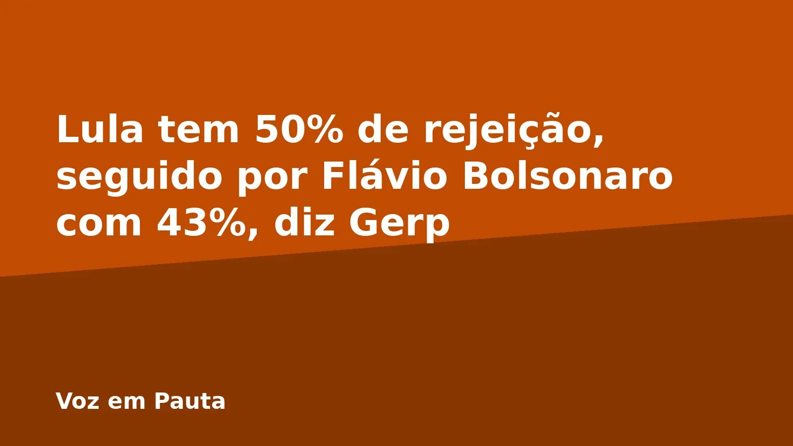 Lula tem 50% de rejeição, seguido por Flávio Bolsonaro com 43%, diz Gerp