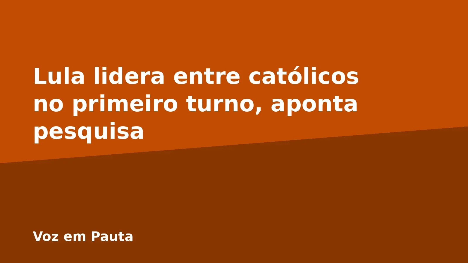 Lula lidera entre católicos no primeiro turno, aponta pesquisa