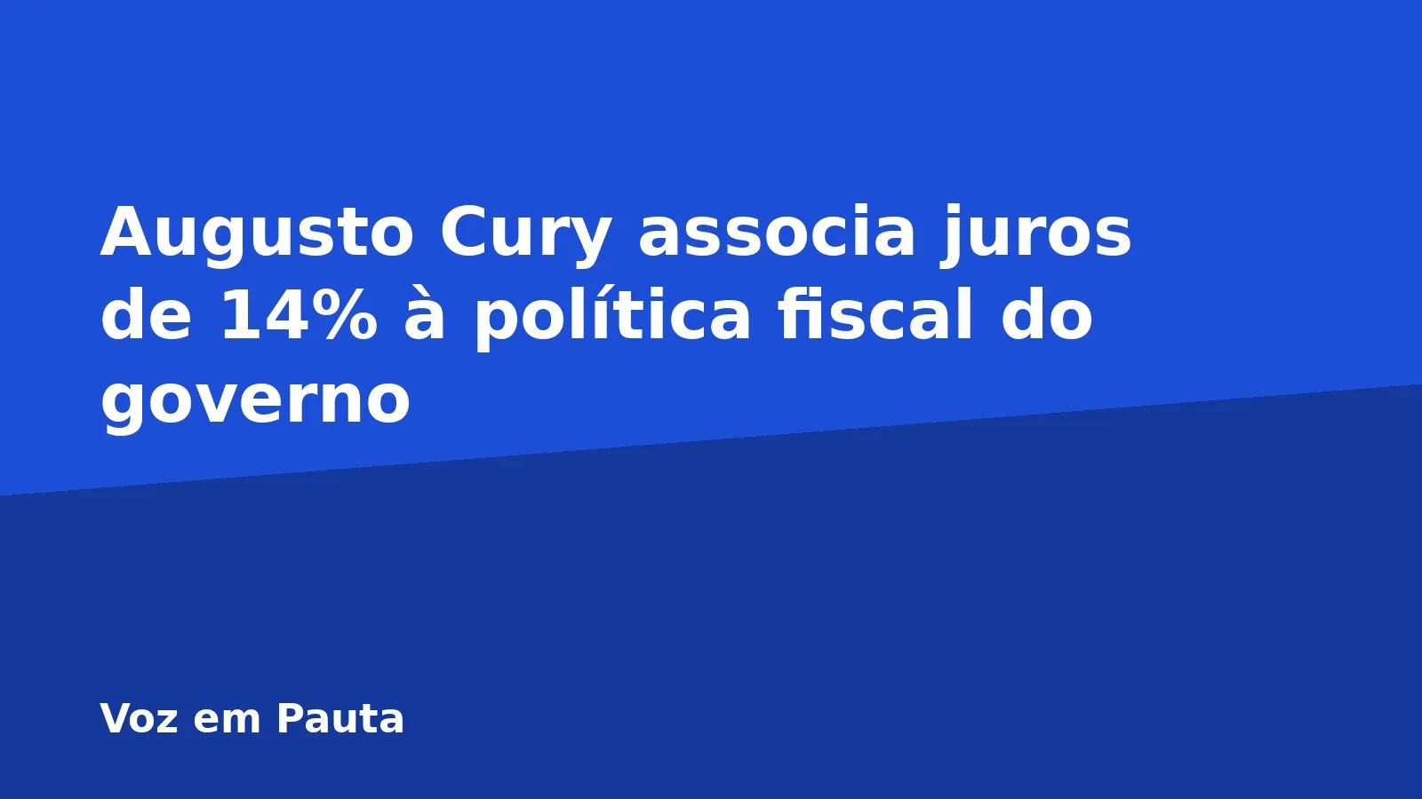 Augusto Cury associa juros de 14% à política fiscal do governo