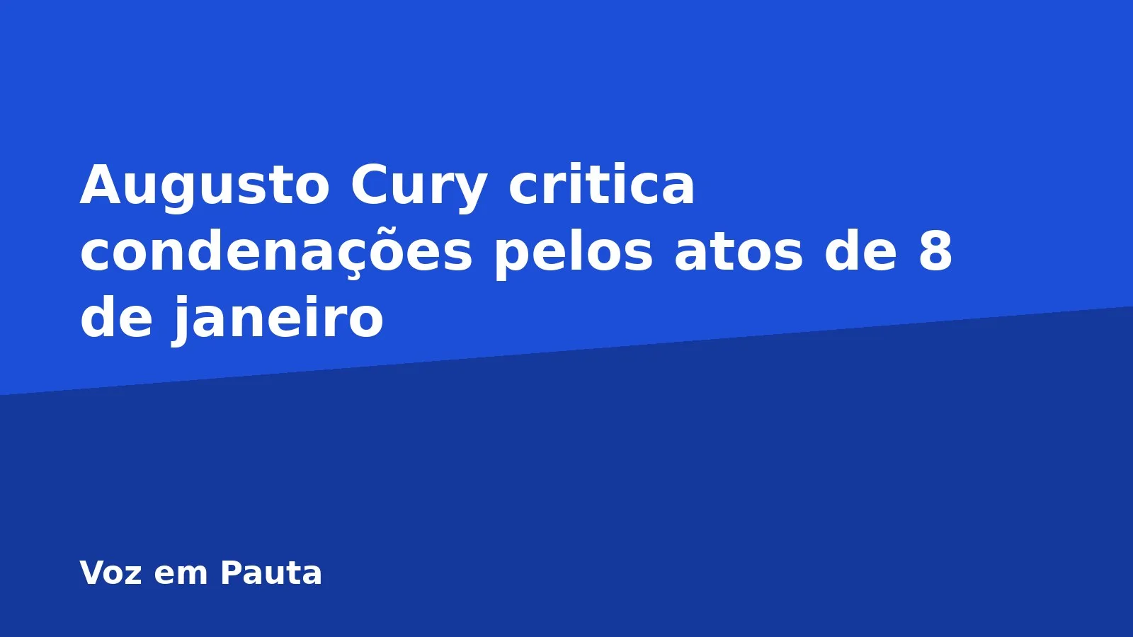 Augusto Cury critica condenações pelos atos de 8 de janeiro