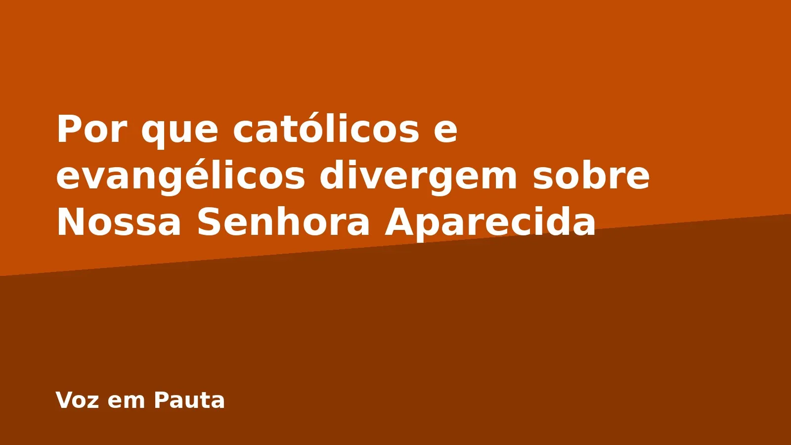 Por que católicos e evangélicos divergem sobre Nossa Senhora Aparecida